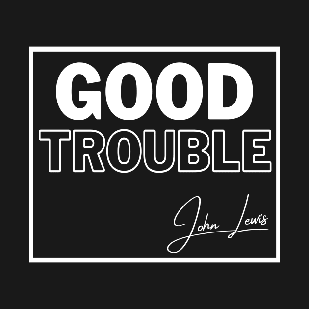 good trouble john lewis by kickstart