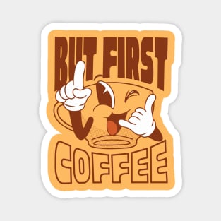 But First Coffee Magnet