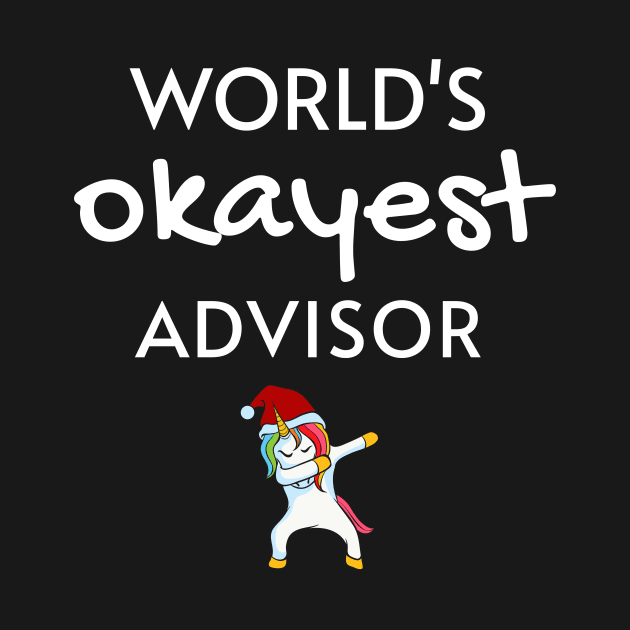 World's Okayest Advisor Funny Tees, Unicorn Dabbing Funny Christmas Gifts Ideas for an Advisor by WPKs Design & Co