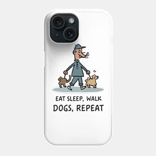 Eat Sleep Walk Dogs Repeat Phone Case