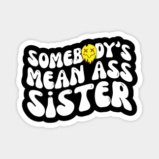 Somebody's Mean Ass Sister Magnet
