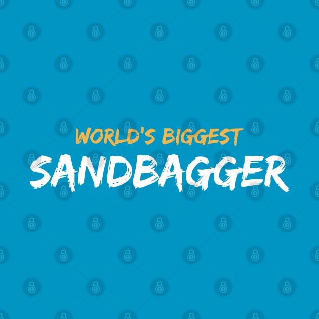 World'S Biggest Sandbagger Graphic by tanambos