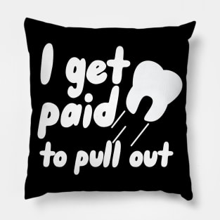 I get paid to pull out Pillow