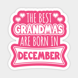 The best grandmas are born in December Magnet