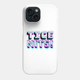 Tice Nits! A funny word design Phone Case