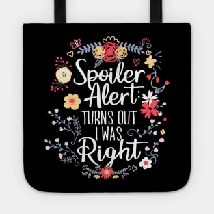 Spoiler Alert: Turns Out I Was Right (Funny Mom Gift) Tote