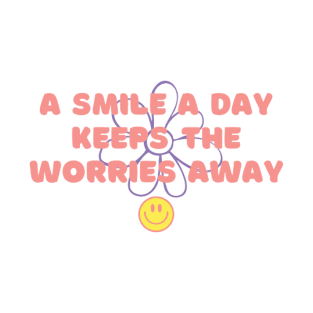 A Smile A Day Keeps The Worries Away T-Shirt