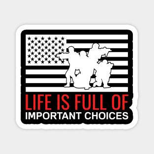 Life is Full Of Important Choices - USA Military Solider Veteran Magnet