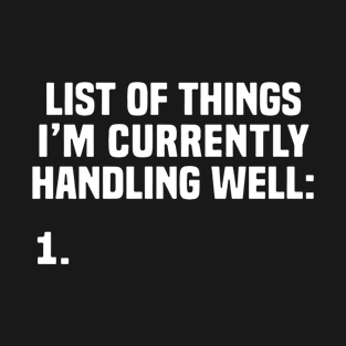 List Of Things I Am Currently Handling Well Wife T-Shirt