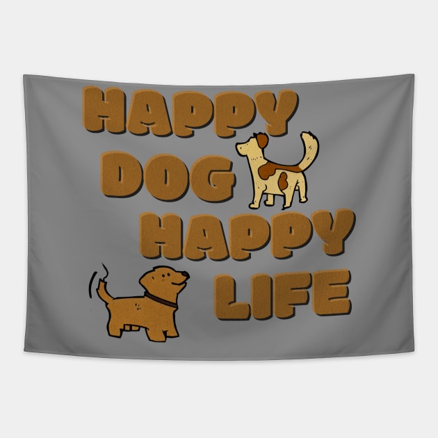 Happy Dog Happy Life Tapestry by WarpedReality