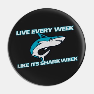 Live Every Week Like Its Shark Week Pin