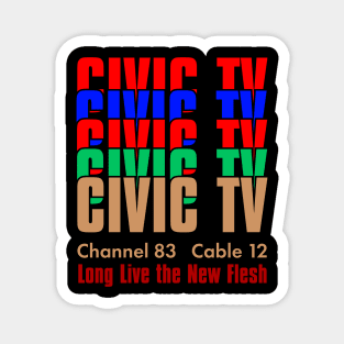 Civic TV Long Live the New Flesh Magnet