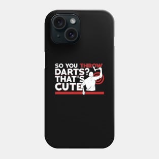 So You Throw Darts That's Cute Axe Thrower Gift Phone Case