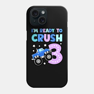 I'm Ready To Crush 3 Monster Truck Funny B-day Gift For Boys Kids Phone Case