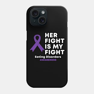 Her Fight Is My Fight Eating Disorders Awareness Phone Case