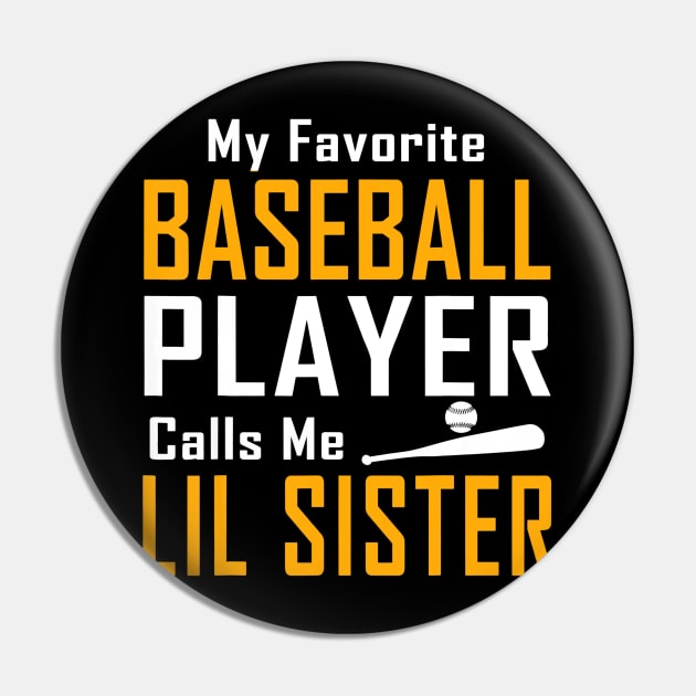 My Favorite Baseball Player Calls me Lil Sister Pin by Chicu