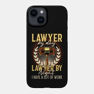 Hardworking Lawyer Facts Lawyer By Day Lawyer By Night I Have A Lot Of Work Phone Case