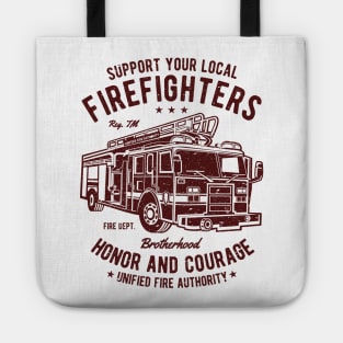 Support Your Local Firefighters Honor And Courage Brotherhood Fire Department Fire Truck Tote