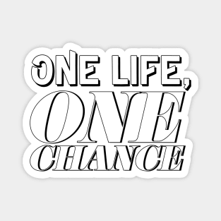 One Life, One Chance Magnet