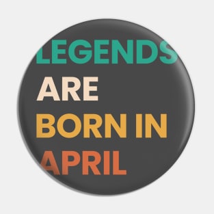 legends are born in april Pin