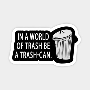 Be a Trash-Can T-Shirt Magnet