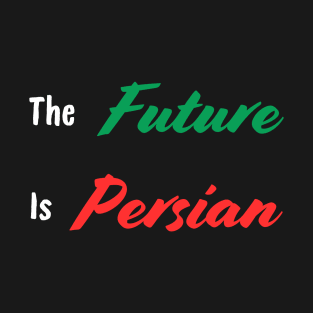 The Future is persian - Iran T-Shirt