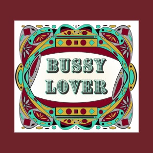 Bussy Lover T-Shirt