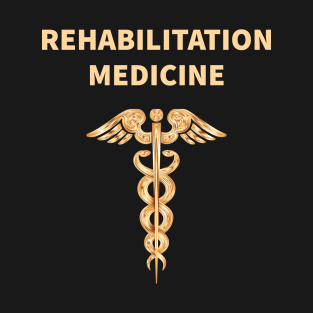 Rehabilitation Medicine T-Shirt