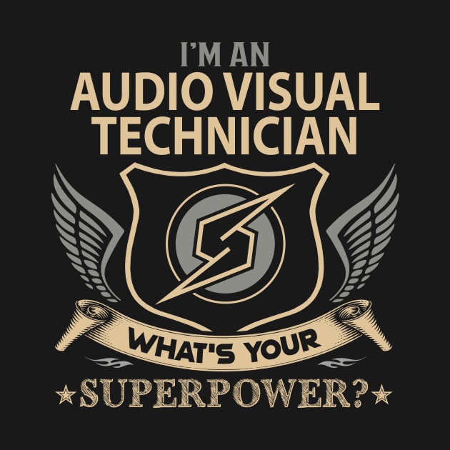 Audio Visual Technician T Shirt - Superpower Gift Item Tee by Cosimiaart