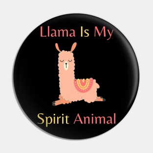 Llama is my spirit animal Pin