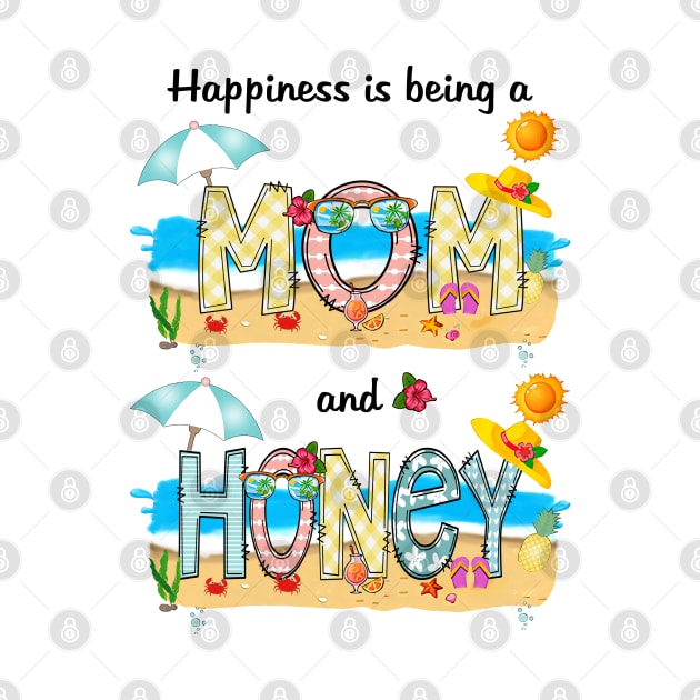 Happiness Is Being A Mom And Honey Summer Beach Happy Mother's by KIMIKA