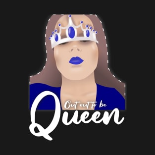 Cut out to be queen T-Shirt