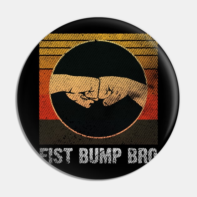 Fist Bump Bro Vintage Grungy Version Pin by Emma