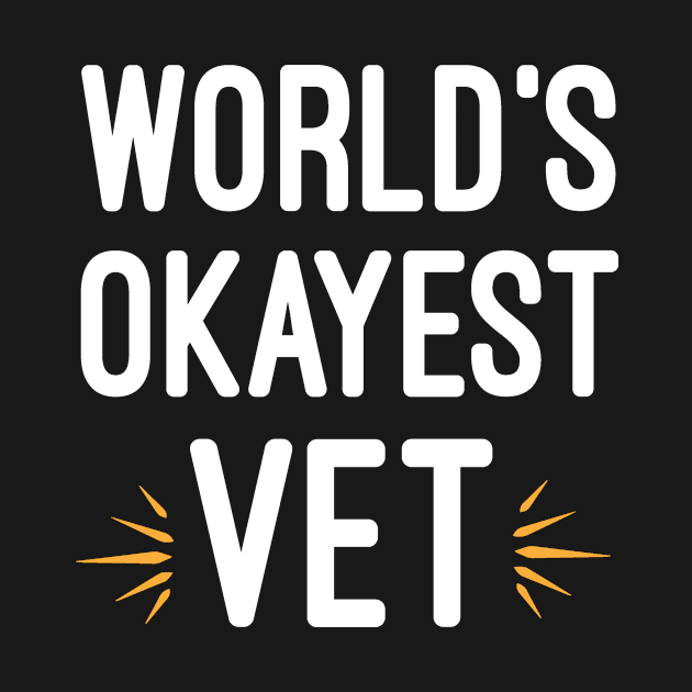 world's okayest vet : Vet , Veterinarian, I'll be there for you, Neuter, Animal, Dog , dog Doctor, Veterinarian Gift, Veterinary , paw by First look