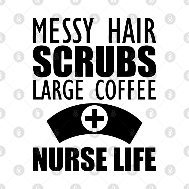 Nurse - Messy hair Scrubs Large Coffee Nurse Life by KC Happy Shop