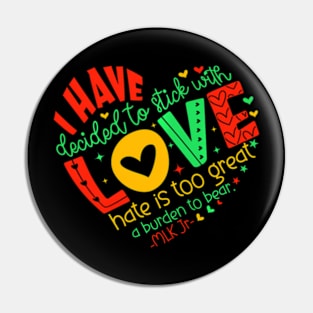 I Have Decided To Stick With Love Mlk Black History Month Pin
