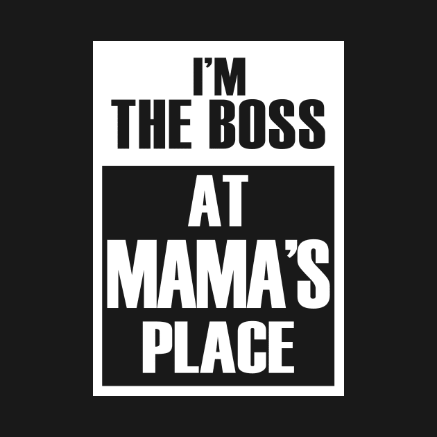 I'm The Boss At Mama's Place Funny Mother's Day by Vintage White Rose Bouquets