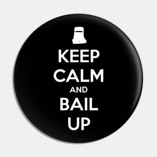 Keep Calm and Bail Up (light design) Pin