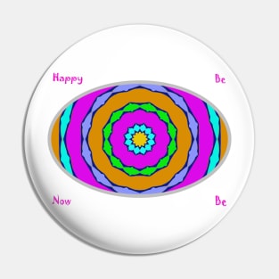 Be Happy - Be Now Pin