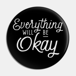 Everything will be Okay Pin