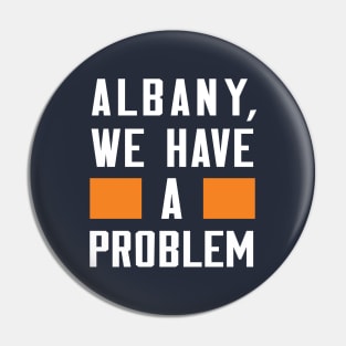 Albany - We Have A Problem Pin