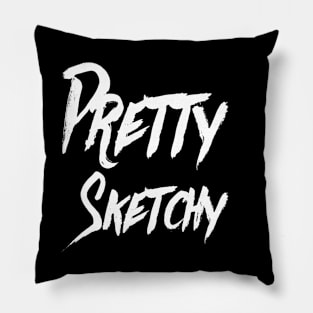 Pretty Sketchy | Funny T Shirt | Artist shirt | Geek Gifts Pillow