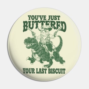 You've Just Buttered Your Last Biscuit Shirt Funny Cowboy Cat Tshirt, Meowdy Partner  M0561 Pin