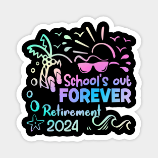 Schools Out Forever Retirement 2024 Tie Dye Retired Gift For Women Men Magnet