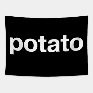 "potato" in plain white letters - absurd and self-deprecating humor or Dali-esque art statement? Tapestry