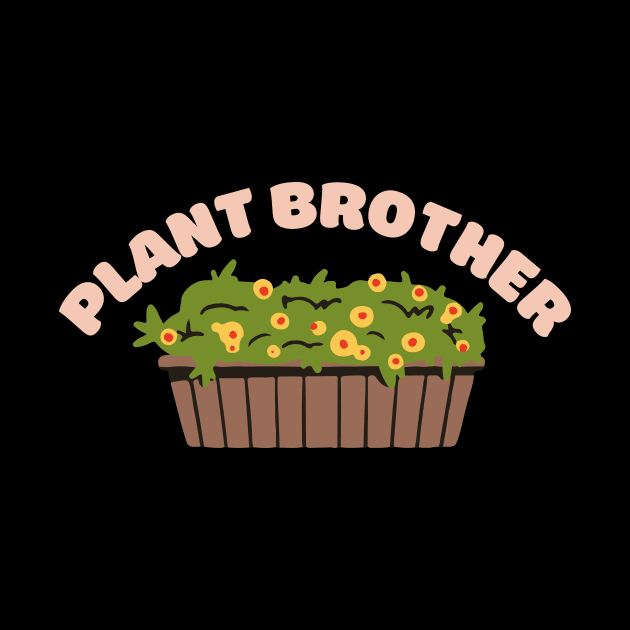 Plant Brother by Suddenly Mood