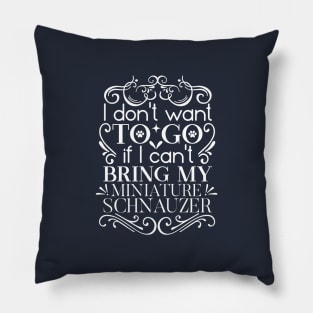 i don’t want to go if i can’t bring my schnauzer, Schnauzer hoodie, I love Schnauzers Dog, Schnauzer lover gift Pillow