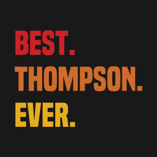 BEST THOMPSON EVER ,THOMPSON NAME T-Shirt