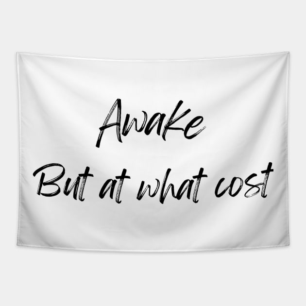 Awake but at what cost Tapestry by TeeCharm Creations