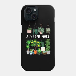 Just one more Plant Lady Mom Indoor Flower Phone Case